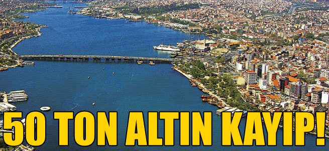 Haliç'teki 50 ton altın sır oldu