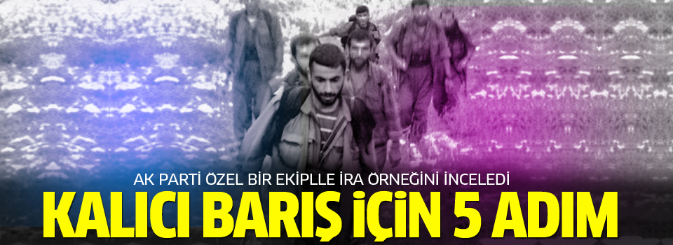 Çözüm sürecinde kalıcı barış için İRA örneği...