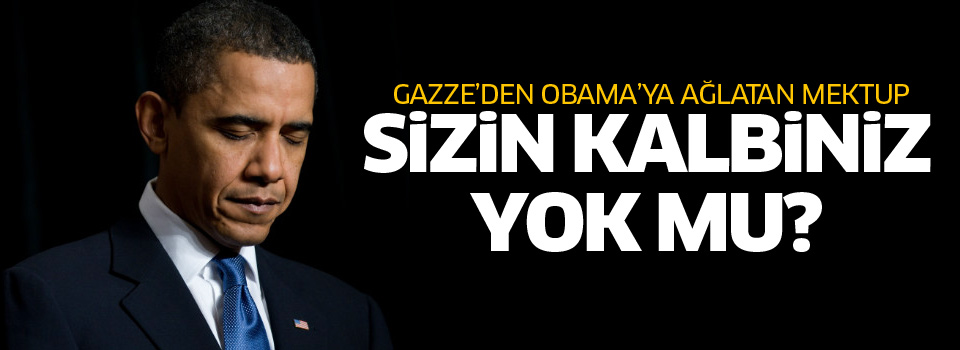 Gazze'den Obama'ya ağlatan mektup!