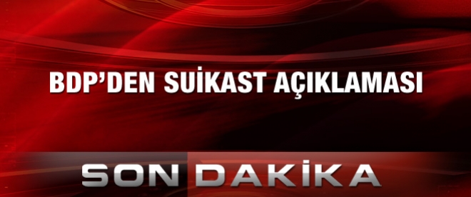 BDP'den suikast açıklaması