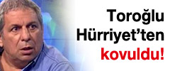 Erman Toroğlu Hürriyet'ten kovuldu mu?