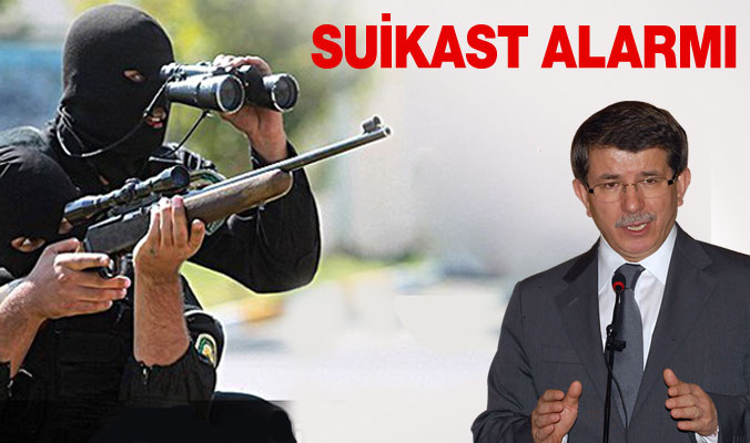 Davutoğlu'na suikast alarmı!